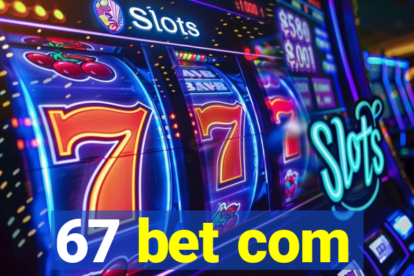 67 bet com